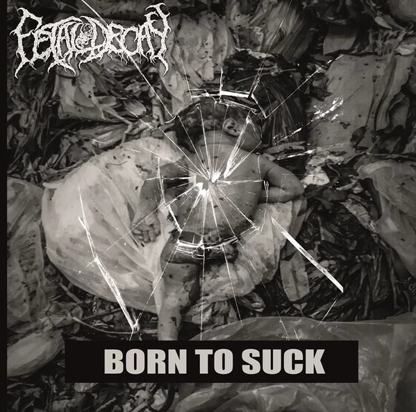 Fetal Decay — Born To Suck