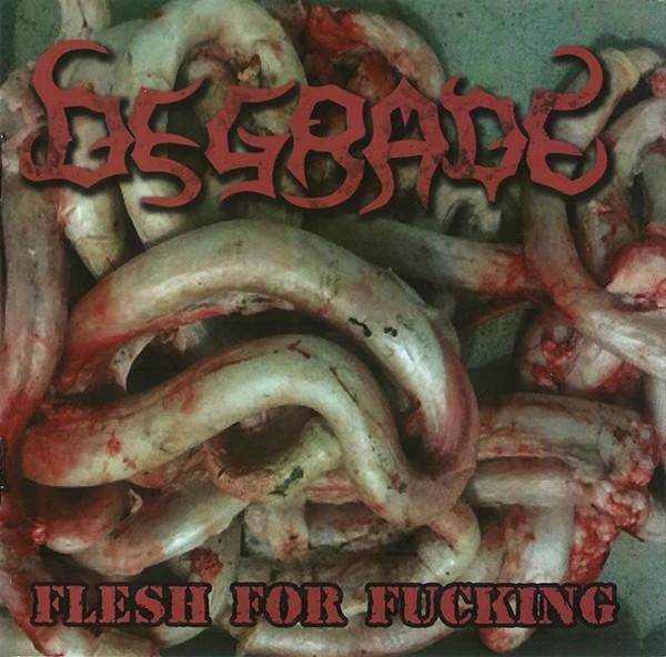 Degrade — Flesh For Fucking