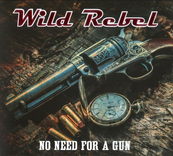 Wild Rebel — No Need For A Gun