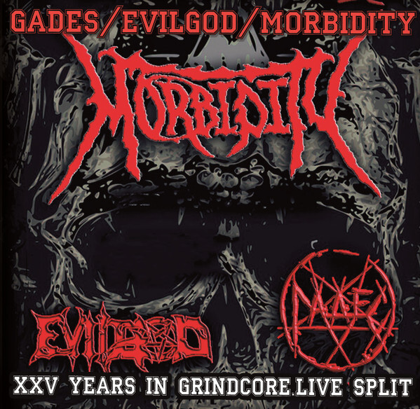 Gades + Evilgod + Morbidity — XXV years In Grindcore