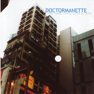 Doctormanette — The Same Thing Over & Over, Doctormanette