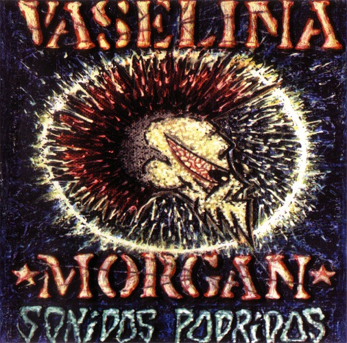 Vaselina Morgan — Sonidos podridos
