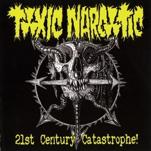 Toxic Narkotic — 21st Centry Catastrophe