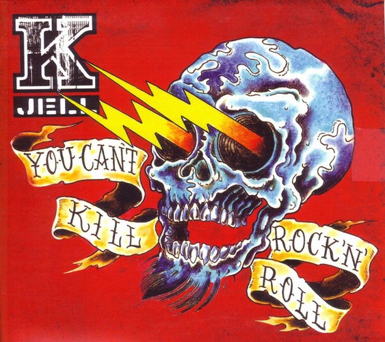 K-Jell  — You Can't Kill Rock 'N' Roll