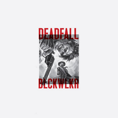 Deadfall + Blckwlkr — Split