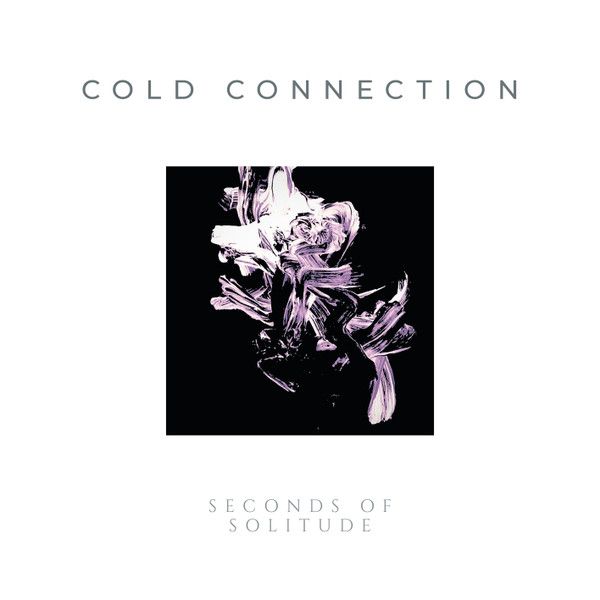 Cold Connection — Seconds Of Solitude