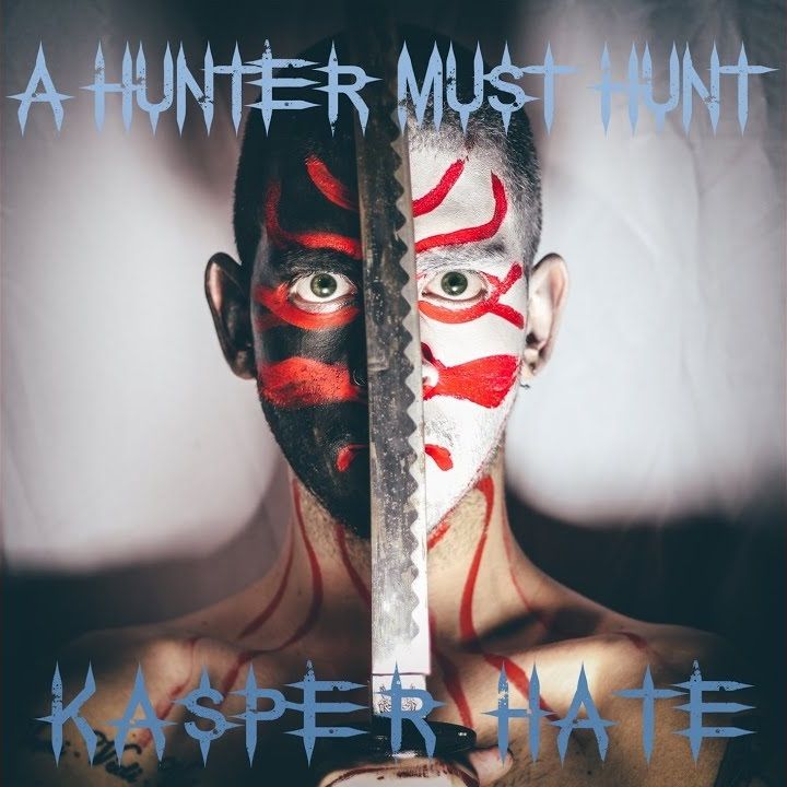 Kasper Hate — A Hunter Must Hunt