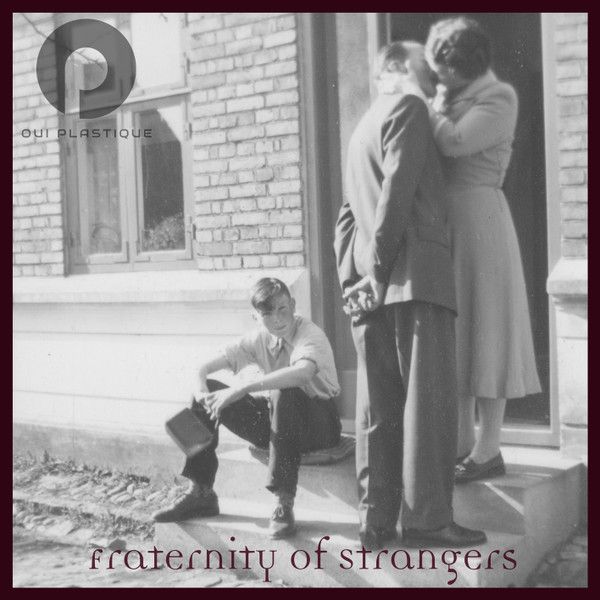 Oui Plastique — Fraternity Of Strangers