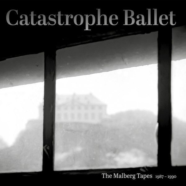 Catastrophe Ballet — The Malberg Tapes