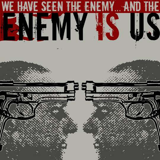 Enemy Is Us — We Have Seen The Enemy