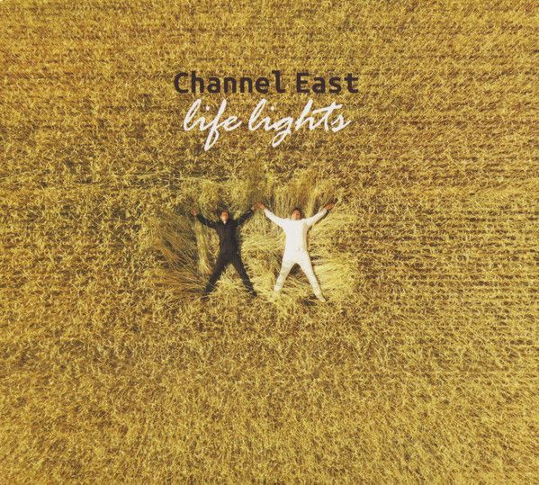 Channel East — Life Lights