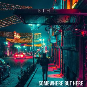 Eth — Somewhere But Here