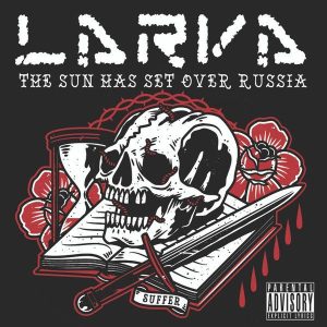Larva — The Sun Has Set Over Russia