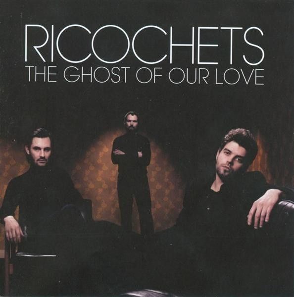 Ricochets — The Ghost Of Our Love