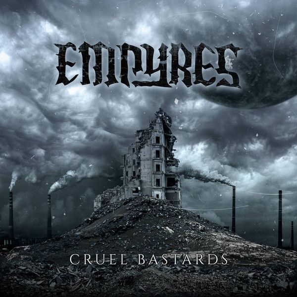 Empyres — Cruel Bastards