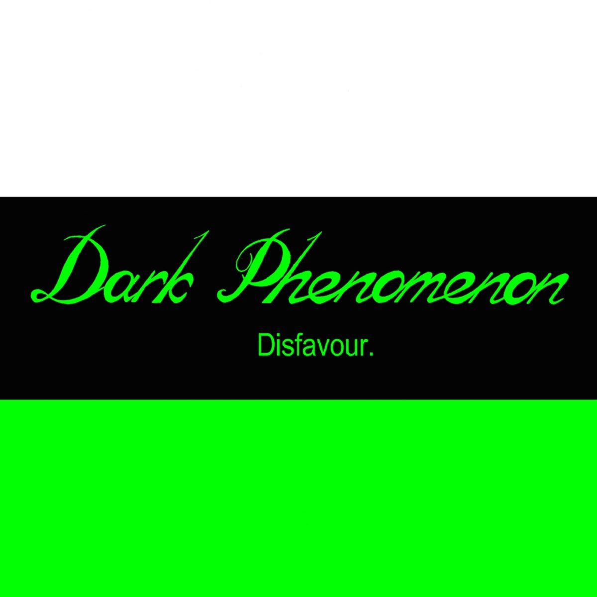 Dark Phenomenon — Disfavour
