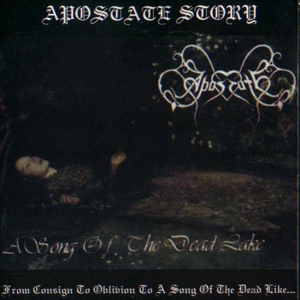 Apostate — From Consign To Oblivion To A Song Of The Dead Lake