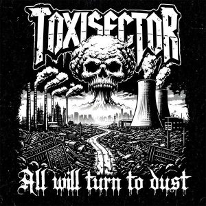 ToxiSector — All Will Turn To Dust